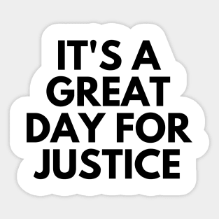 it's a great day for justice Sticker